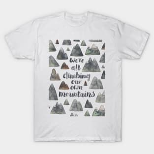 We're All Climbing Our Own Mountains T-Shirt